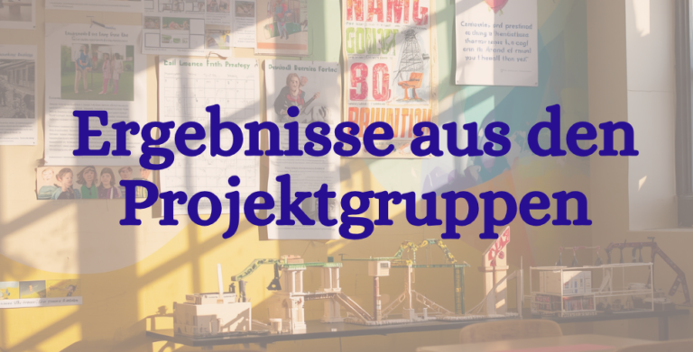 Ergebnisse aus den Projektgruppen